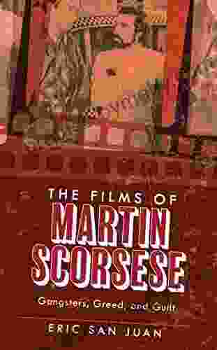 The Films Of Martin Scorsese: Gangsters Greed And Guilt