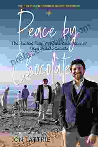 Peace By Chocolate: The Hadhad Family S Remarkable Journey From Syria To Canada