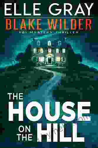 The House on the Hill (Blake Wilder FBI Mystery Thriller 11)