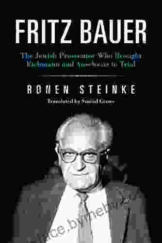 Fritz Bauer: The Jewish Prosecutor Who Brought Eichmann And Auschwitz To Trial