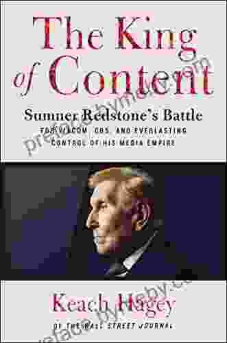 The King Of Content: Sumner Redstone S Battle For Viacom CBS And Everlasting Control Of His Media Empire