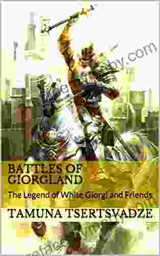 Battles Of Giorgland: The Legend Of White Giorgi And Friends (Giorgland Fables 1)