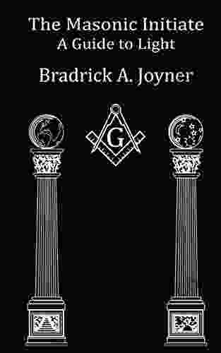 The Masonic Initiate: A Guide To Light