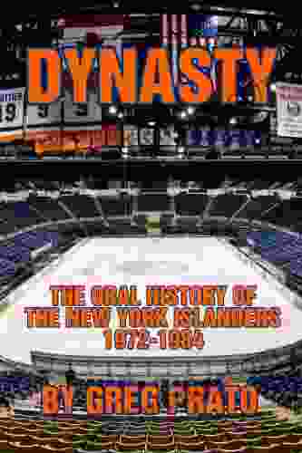 Dynasty: The Oral History Of The New York Islanders 1972 1984