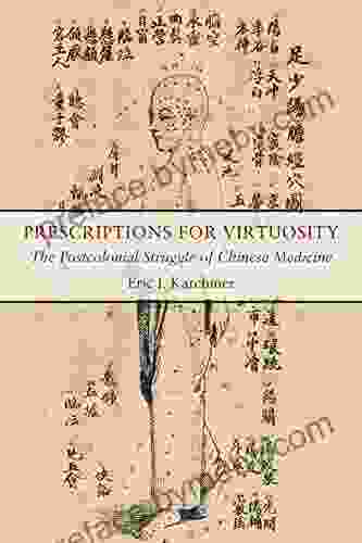 Prescriptions For Virtuosity: The Postcolonial Struggle Of Chinese Medicine