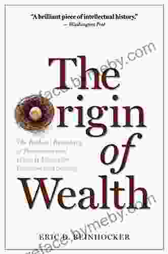 The Origin of Wealth: The Radical Remaking of Economics and What it Means for Business and Society