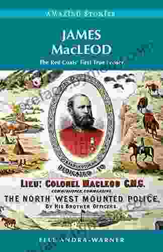 James Macleod: The Red Coats First True Leader (Amazing Stories)