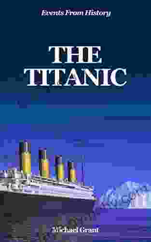 The Titanic: The Sinking of the Titanic (Events From History)