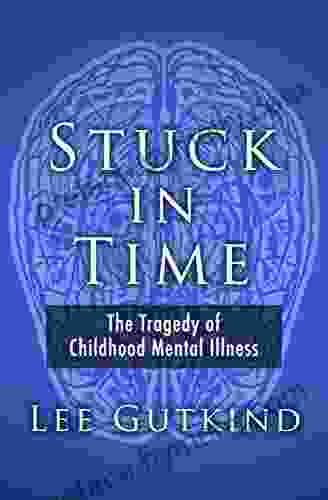 Stuck In Time: The Tragedy Of Childhood Mental Illness