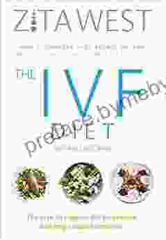 The IVF Diet: The Plan To Support IVF Treatment And Help Couples Conceive