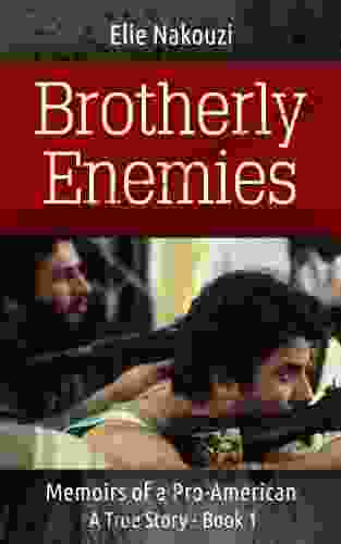 Brotherly Enemies: A True Story (Memoirs Of A Pro American 1)