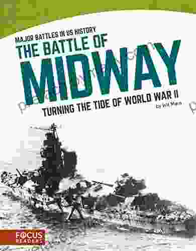 The Battle of Midway: Turning the Tide of World War II (Major Battles in US History (Set of 8))