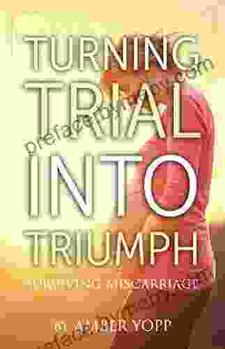 Turning Trial Into Triumph: Surviving Miscarriage