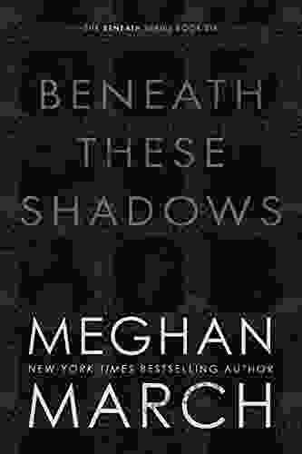 Beneath These Shadows Meghan March