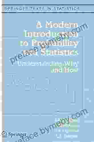 A Modern Introduction To Probability And Statistics: Understanding Why And How (Springer Texts In Statistics)