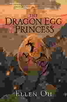 The Dragon Egg Princess Ellen Oh