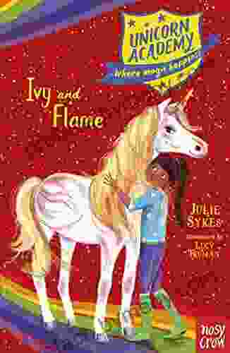 Unicorn Academy: Ivy And Flame (Unicorn Academy: Where Magic Happens 19)