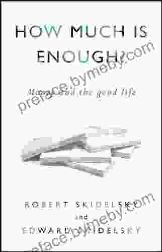 How Much Is Enough?: Money And The Good Life