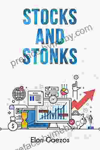 Stocks And Stonks: A Guide To Investing In The Stock Market And Achieving Financial Freedom: Fundamentals Psychology And Day Trading