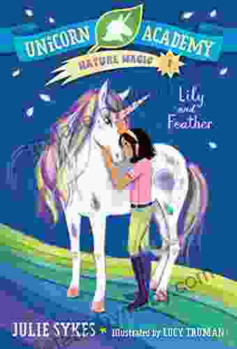 Unicorn Academy Nature Magic #1: Lily And Feather