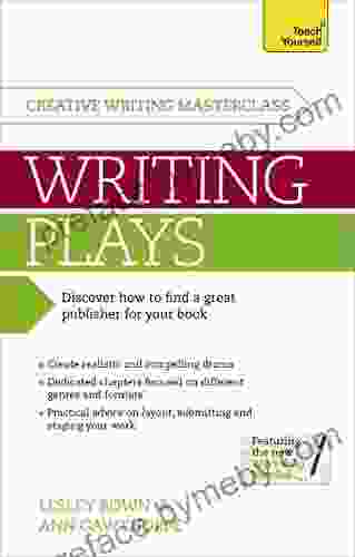 Masterclass: Writing Plays: How To Create Realistic And Compelling Drama And Get Your Work Performed (Teach Yourself: Writing)