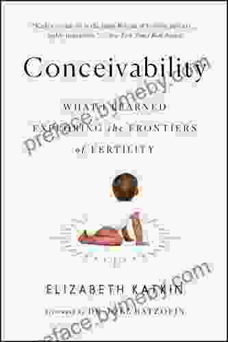 Conceivability: What I Learned Exploring The Frontiers Of Fertility