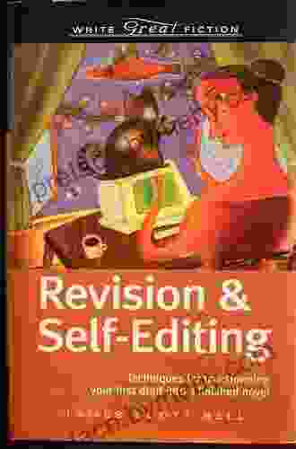 Revision And Self Editing For Publication: Techniques For Transforming Your First Draft Into A Novel That Sells