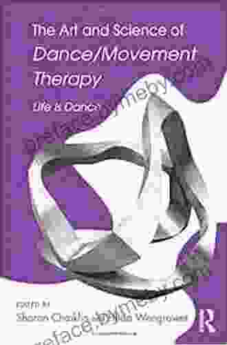 The Art And Science Of Dance/Movement Therapy: Life Is Dance