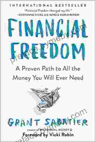 Financial Freedom: A Proven Path To All The Money You Will Ever Need