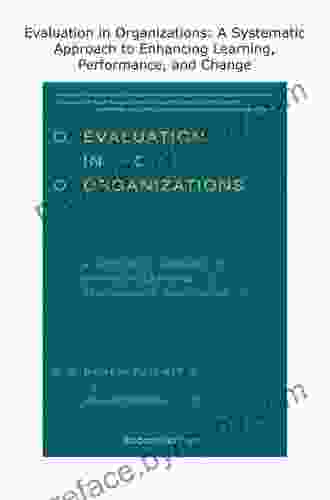 Evaluation in Organizations: A Systematic Approach to Enhancing Learning Performance and Change