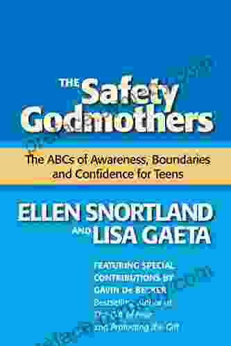 The Safety Godmothers: The ABCs Of Awareness Boundaries And Confidence For Teens