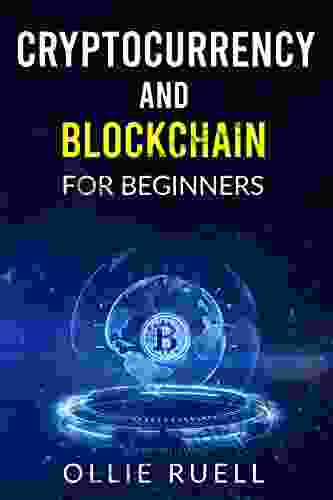 Bitcoin And Blockchain For Beginners: The Complete Guide To Investing In Bitcoin And Understanding Blockchain Cryptocurrency For Complete Beginners (2024)