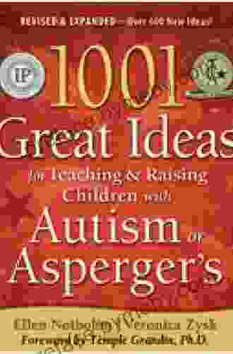 1001 Great Ideas for Teaching and Raising Children with Autism or Asperger s Revised and Expanded 2nd Edition