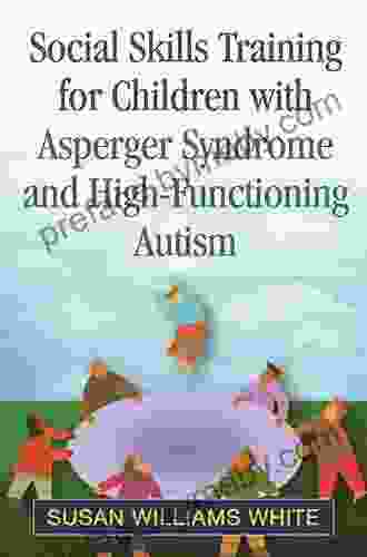 Social Skills Training For Children With Asperger Syndrome And High Functioning Autism