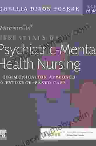 Essentials of Psychiatric Mental Health Nursing E Book: A Communication Approach to Evidence Based Care