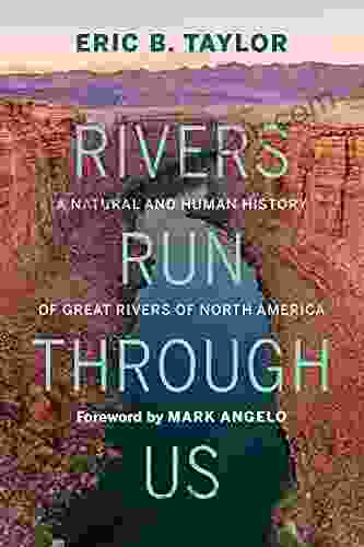 Rivers Run Through Us: A Natural And Human History Of Great Rivers Of North America