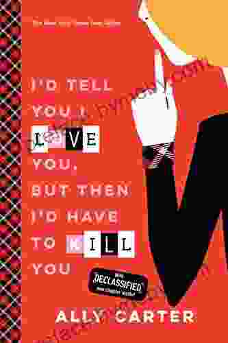 I D Tell You I Love You But Then I D Have To Kill You (Gallagher Girls 1)