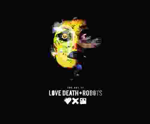 The Art Of Love Death + Robots