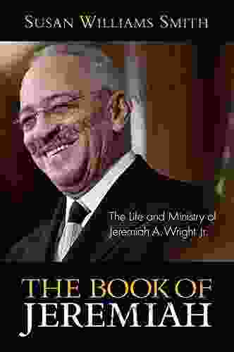 of Jeremiah: The Life and Ministry of Jeremiah A Wright Jr