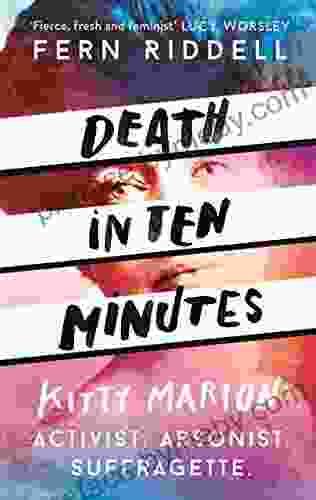 Death in Ten Minutes: The forgotten life of radical suffragette Kitty Marion