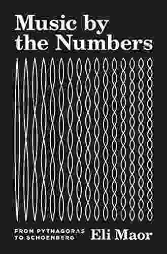 Music By The Numbers: From Pythagoras To Schoenberg