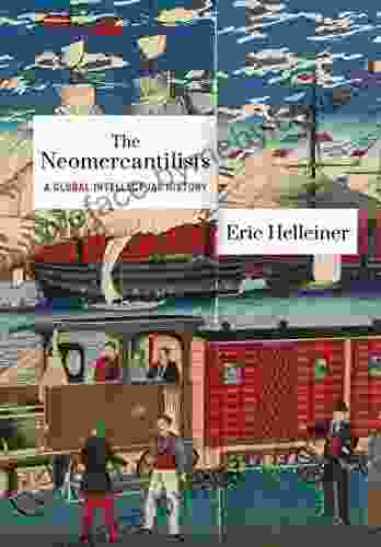 The Neomercantilists: A Global Intellectual History