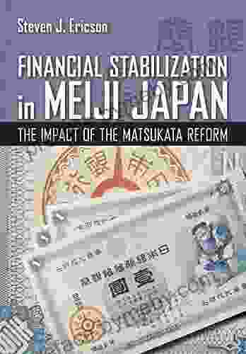 Financial Stabilization in Meiji Japan: The Impact of the Matsukata Reform (Cornell Studies in Money)