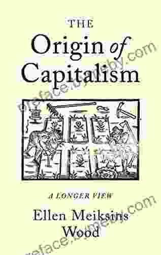 The Origin Of Capitalism: A Longer View