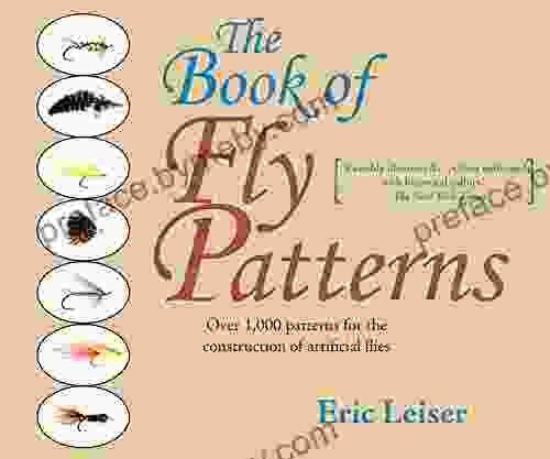 The Of Fly Patterns: Over 1 000 Patterns For The Construction Of Artificial Flies