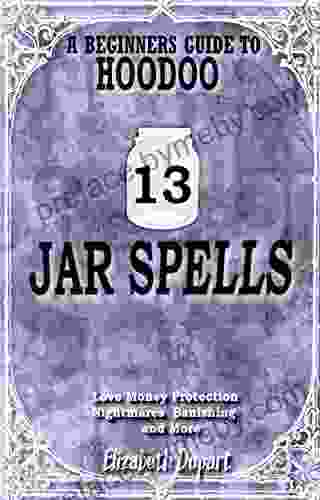 13 Hoodoo Jar Spells: Love Money Protection Nightmares Banishing And More (Hoodoo Recipes)