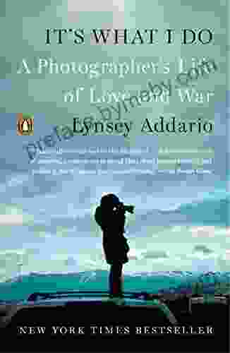 It S What I Do: A Photographer S Life Of Love And War