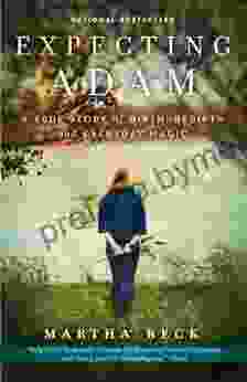 Expecting Adam: A True Story Of Birth Rebirth And Everyday Magic