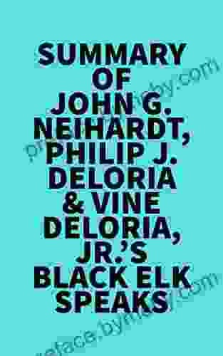 Summary Of John G Neihardt Philip J Deloria Vine Deloria Jr S Black Elk Speaks