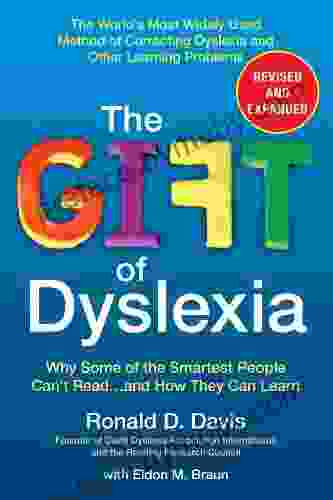 The Gift Of Dyslexia Revised And Expanded: Why Some Of The Smartest People Can T Read And How They Can Learn